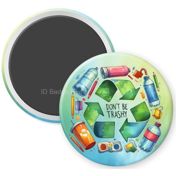 Don't Be Trashy 2.25" Home Kitchen Magnet * Recycle * Earth Day * 3/$12 - Picture 1 of 3
